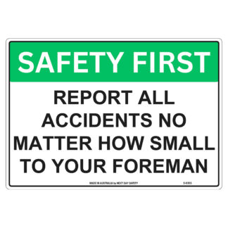 Report All Accidents No Matter How Small To Your Foreman Safety Sign