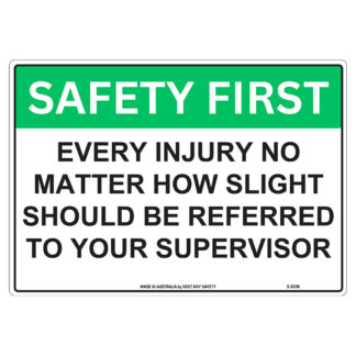 Every Injury No Matter How Slight Should Be Referred To Your Supervisor Safety Sign