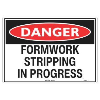 Danger Formwork Stripping In Progress Sign