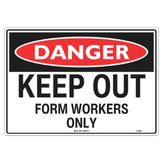 Danger Keep Out Form Workers Only Sign