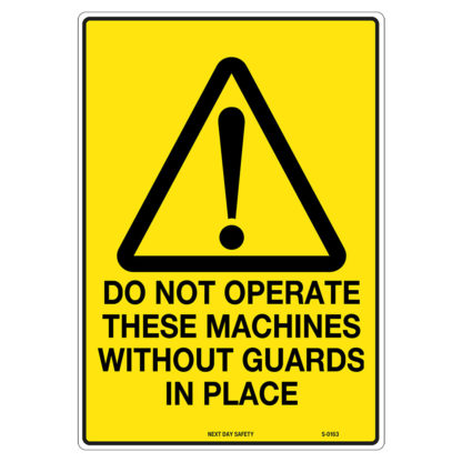 Warning Do Not Operate These Machines Without Guards In Place Sign
