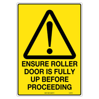 Warning Ensure Roller Door Is Fully Up Before Proceeding Sign