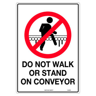 Do Not Walk Or Stand On Conveyor Prohibition Sign