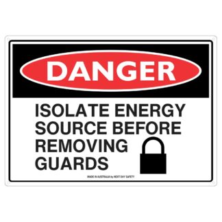 Danger Isolate Energy Source Before Removing Guards Sign