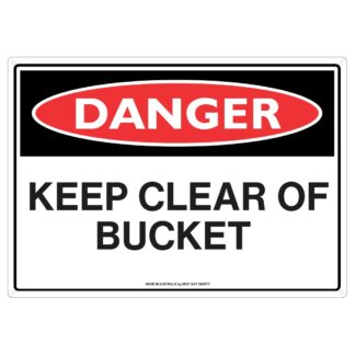 Danger Keep Clear Of Bucket Safety Sign