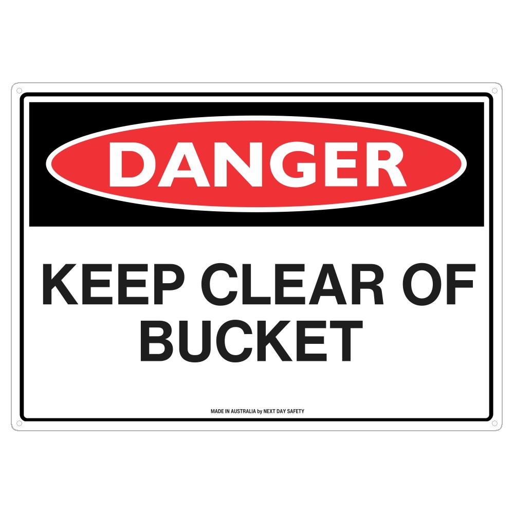 Danger Keep Clear Of Bucket Safety Sign