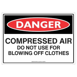 Danger Compressed Air Do Not Use For Blowing Off Clothes Sign