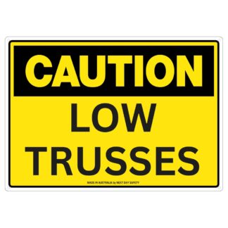 Caution Low Trusses Safety Sign
