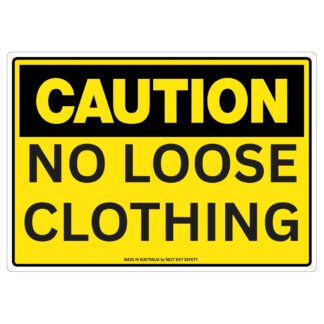 Caution No Loose Clothing Safety Sign