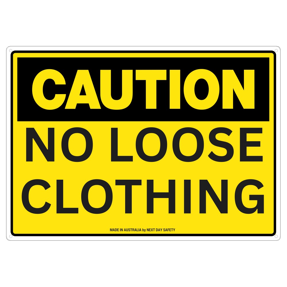 Caution No Loose Clothing Safety Sign
