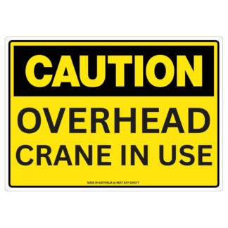 Caution Overhead Crane In Use Safety Sign