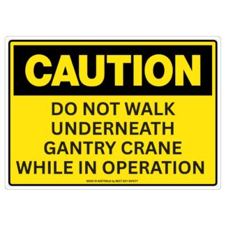 Caution Do Not Walk Underneath Gantry Crane While In Operation Sign