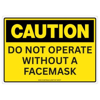Caution Do Not Operate Without A Facemask Sign