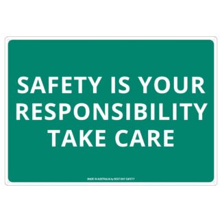 Safety Is Your Responsibility Take Care Sign