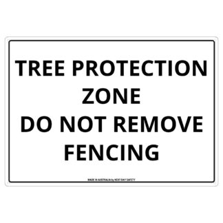 Tree Protection Zone Do Not Remove Fencing Sign