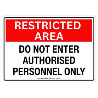 Restricted Area Do Not Enter Authorised Personnel Only Sign