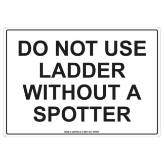 Do Not Use Ladder Without A Spotter Safety Sign